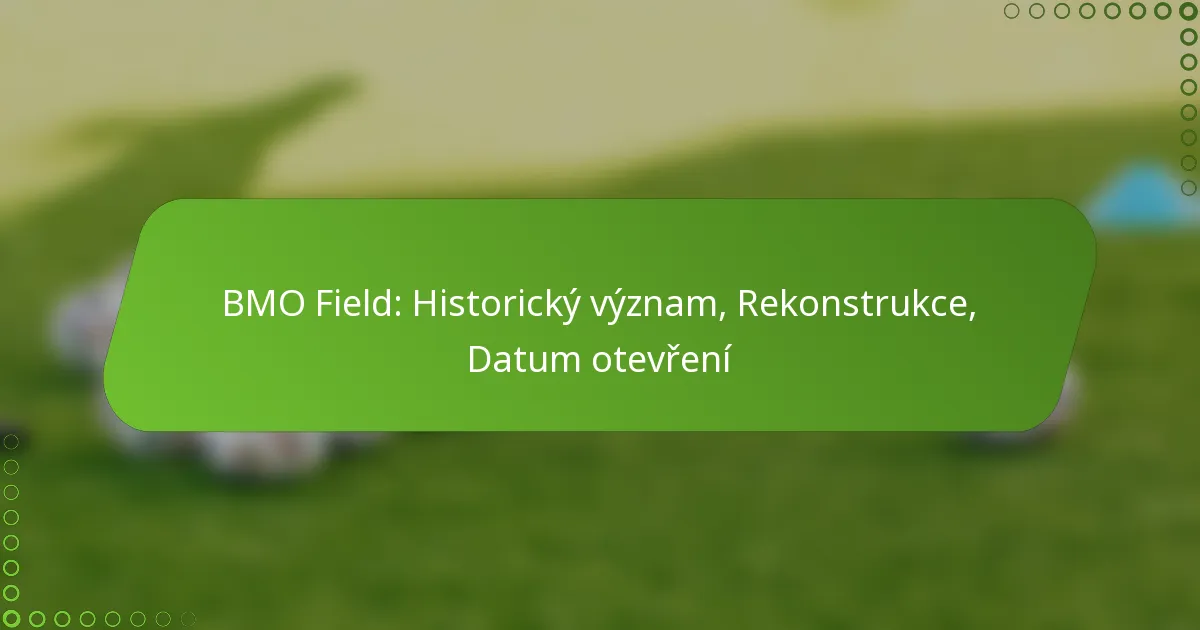 BMO Field: Historický význam, Rekonstrukce, Datum otevření