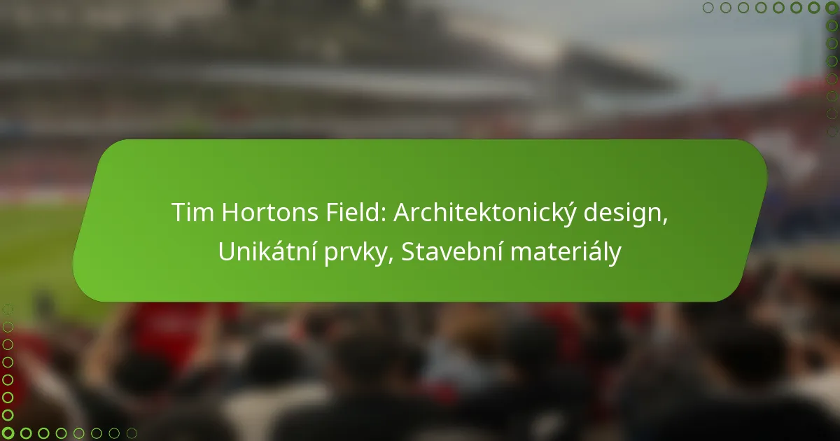 Tim Hortons Field: Architektonický design, Unikátní prvky, Stavební materiály