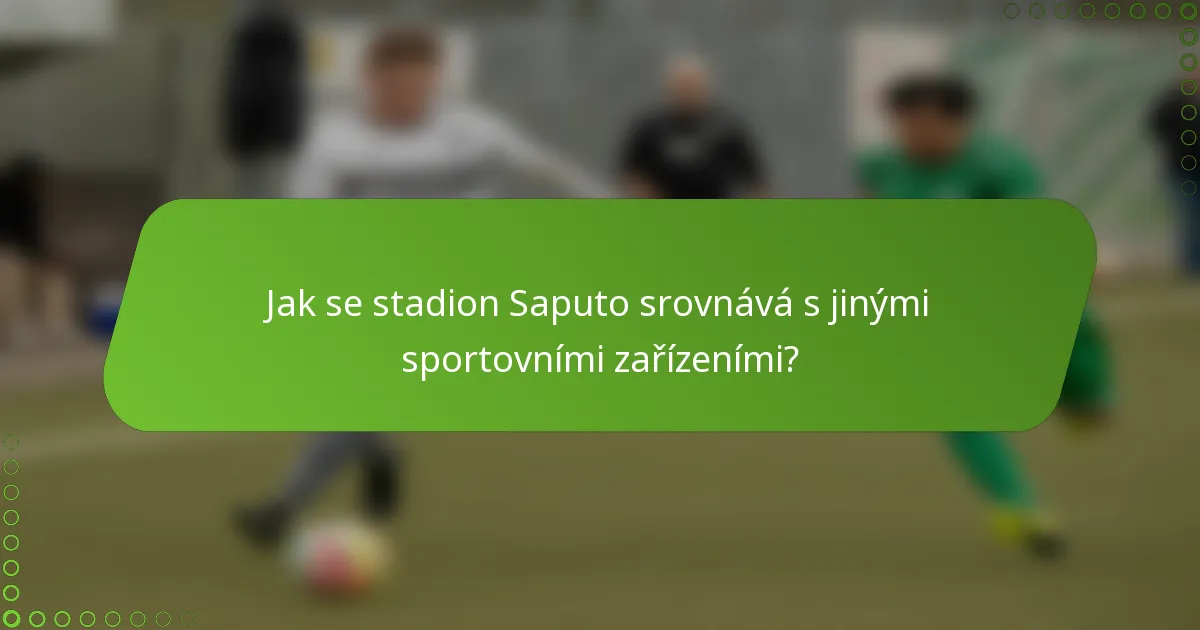 Jak se stadion Saputo srovnává s jinými sportovními zařízeními?