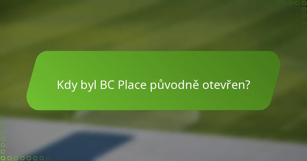 Kdy byl BC Place původně otevřen?