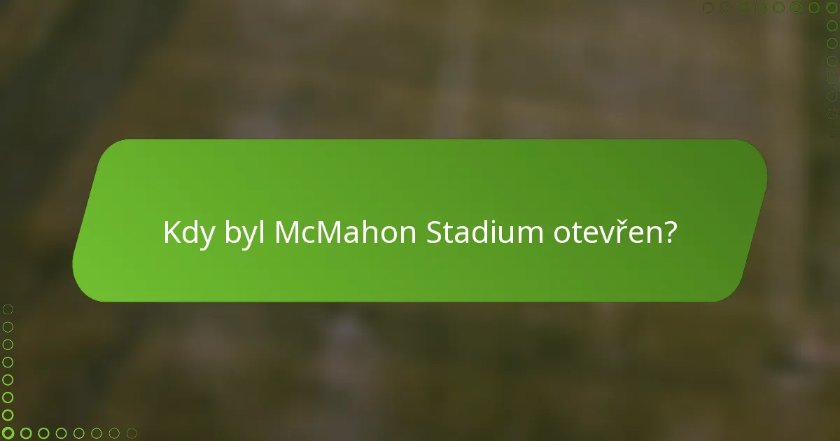 Kdy byl McMahon Stadium otevřen?