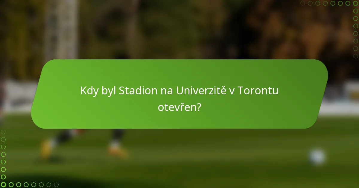 Kdy byl Stadion na Univerzitě v Torontu otevřen?